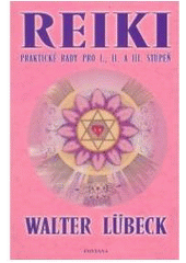 REIKI PRAKTICKÉ RADY PRO 1,2 a 3 STUPEŇ