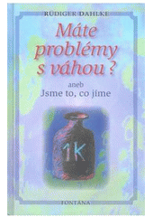 Máte problémy s váhou? - aneb Jsme to, co jíme