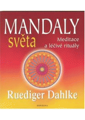 Mandaly světa - Meditace a léčivé rituály