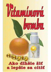 Vitamínová bomba - Ako dlhšie žiť a lepšie sa citiť
