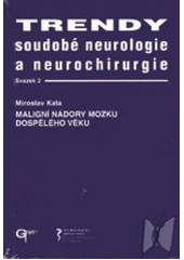 Maligní nádory mozku dospělého věku - Trendy soudobé neurologie a neurochirurgie. Svazek 2